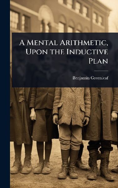 A Mental Arithmetic, Upon the Inductive Plan