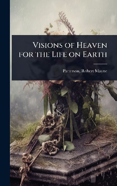 Visions of Heaven for the Life on Earth