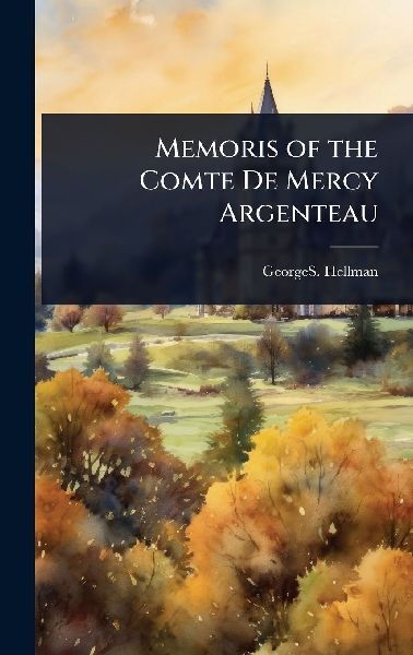 Memoris of the Comte De Mercy Argenteau