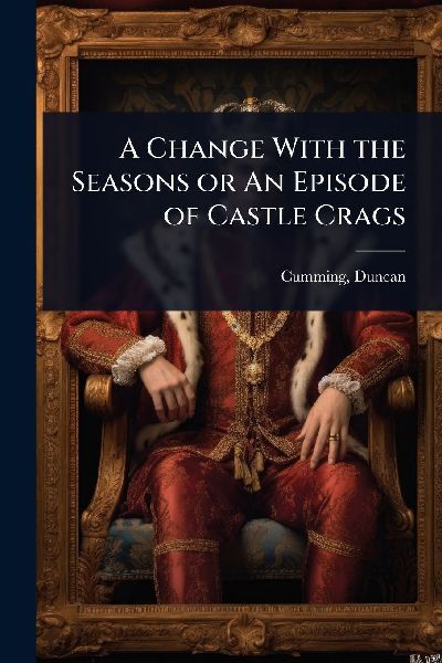 A Change With the Seasons or An Episode of Castle Crags