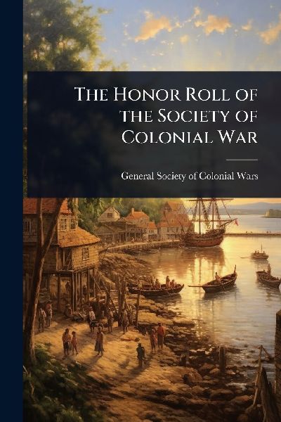 The Honor Roll of the Society of Colonial War