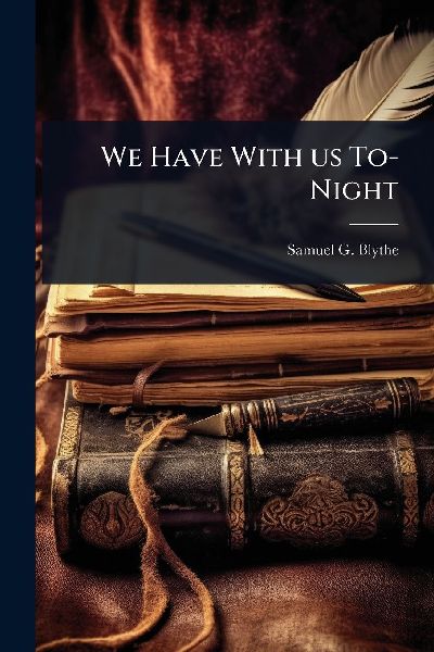 We Have With us To-Night