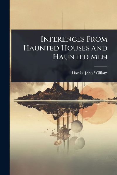 Inferences From Haunted Houses and Haunted Men