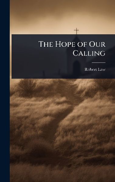 The Hope of Our Calling