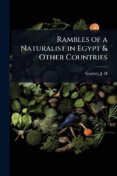 Rambles of a Naturalist in Egypt & Other Countries