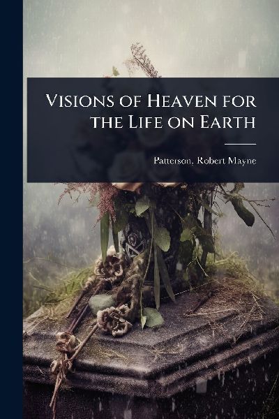 Visions of Heaven for the Life on Earth