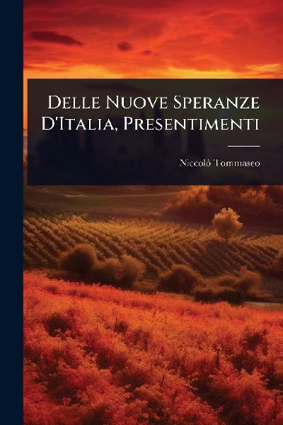 Delle Nuove Speranze DItalia, Presentimenti