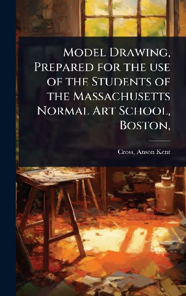 Model Drawing, Prepared for the use of the Students of the Massachusetts Normal Art School, Boston,