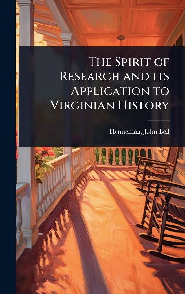 The Spirit of Research and its Application to Virginian History