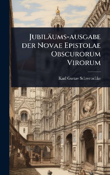 Jubiläums-ausgabe der Novae Epistolae Obscurorum Virorum