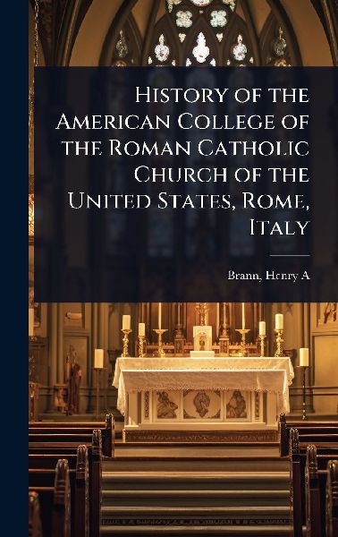 History of the American College of the Roman Catholic Church of the United States, Rome, Italy