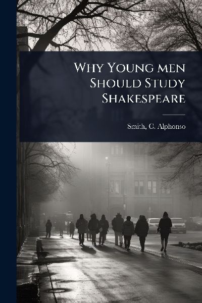 Why Young men Should Study Shakespeare