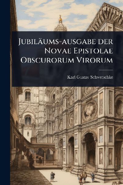 Jubiläums-ausgabe der Novae Epistolae Obscurorum Virorum