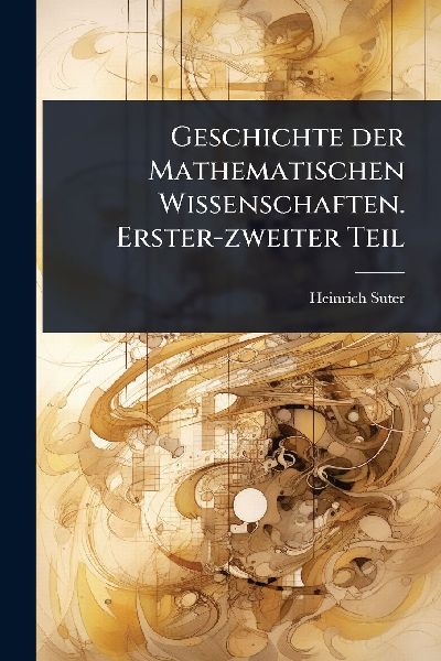 Geschichte der Mathematischen Wissenschaften. Erster-zweiter Teil