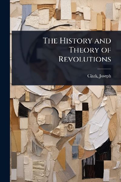 The History and Theory of Revolutions
