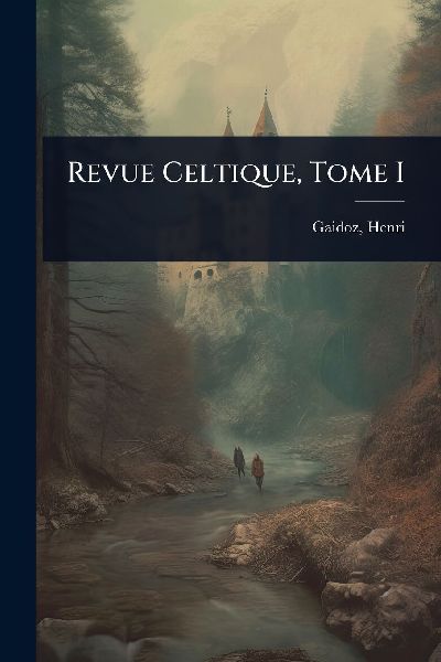 Revue Celtique, Tome I