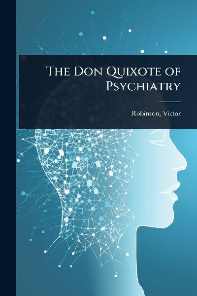 The Don Quixote of Psychiatry