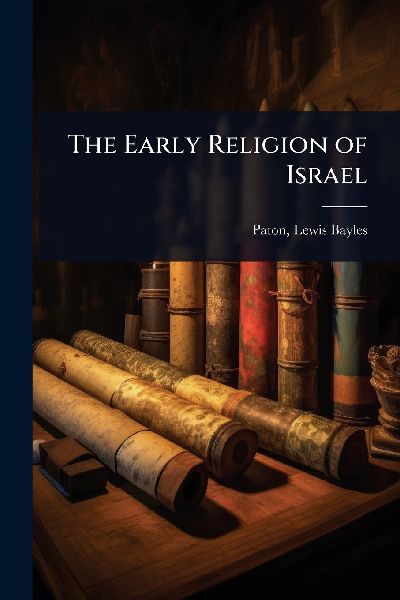 The Early Religion of Israel