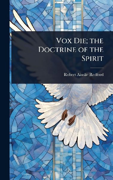 Vox Die; the Doctrine of the Spirit