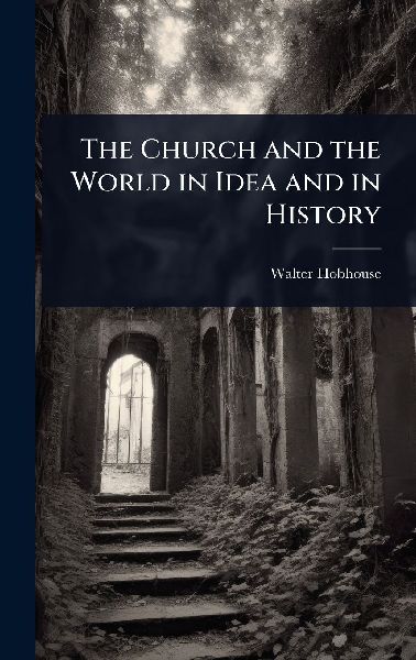 The Church and the World in Idea and in History