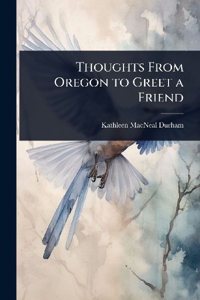 Thoughts From Oregon to Greet a Friend