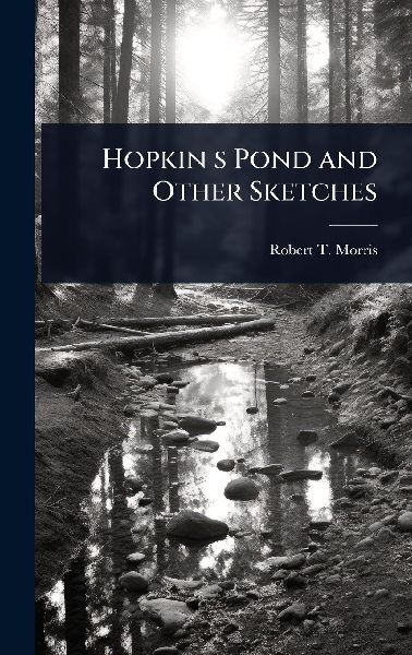 Hopkin s Pond and Other Sketches