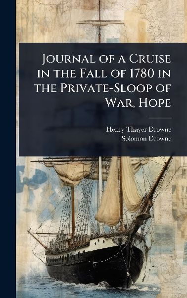 Journal of a Cruise in the Fall of 1780 in the Private-Sloop of War, Hope