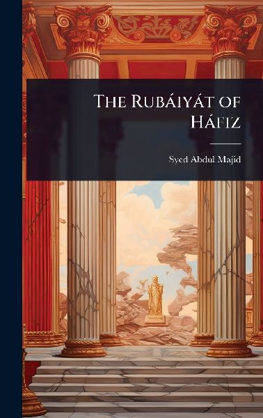 The Rubàiyàt of Hàfiz