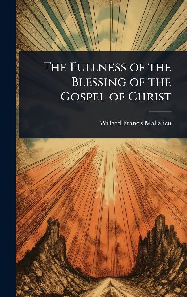 The Fullness of the Blessing of the Gospel of Christ