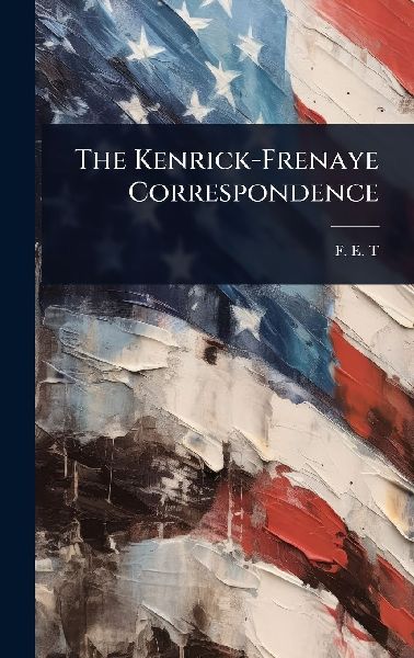 The Kenrick-Frenaye Correspondence