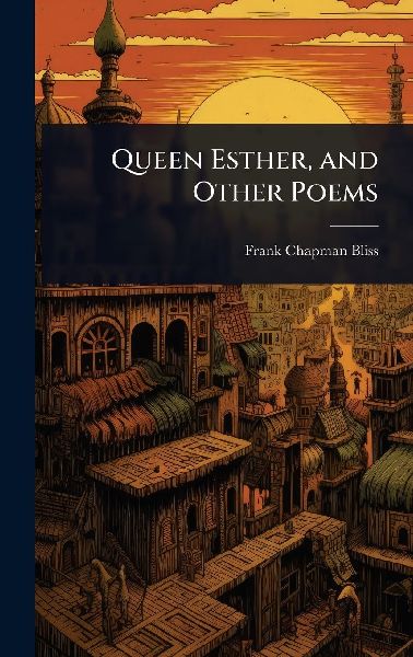 Queen Esther, and Other Poems