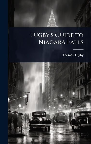 Tugby's Guide to Niagara Falls