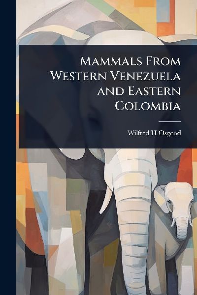 Mammals From Western Venezuela and Eastern Colombia