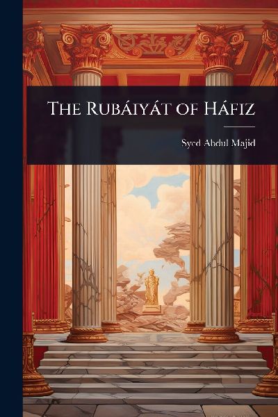 The Rubàiyàt of Hàfiz