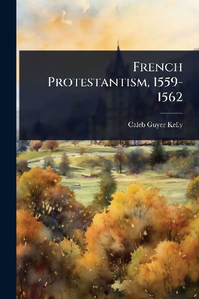 French Protestantism, 1559-1562