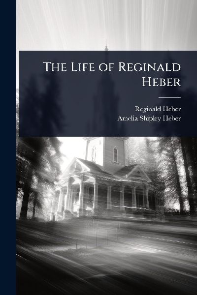 The Life of Reginald Heber