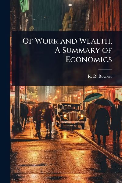 Of Work and Wealth, A Summary of Economics