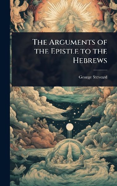The Arguments of the Epistle to the Hebrews