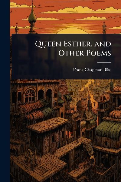Queen Esther, and Other Poems