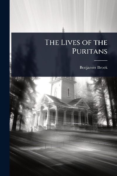 The Lives of the Puritans