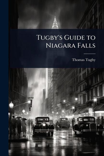 Tugby's Guide to Niagara Falls