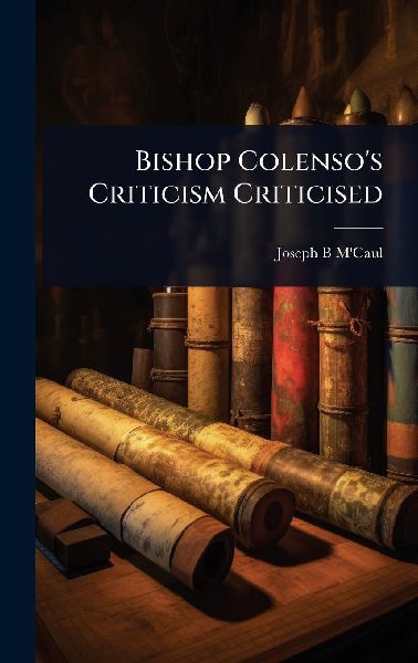 Bishop Colenso's Criticism Criticised
