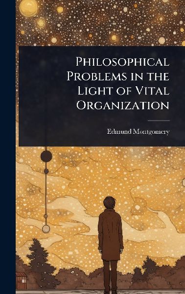 Philosophical Problems in the Light of Vital Organization