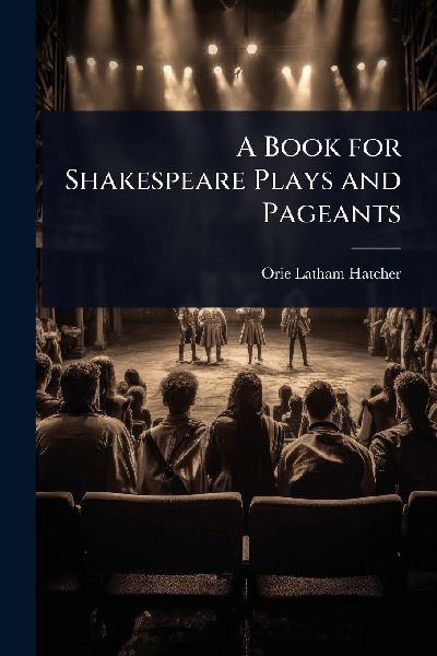 A Book for Shakespeare Plays and Pageants