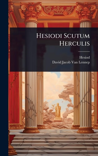 Hesiodi Scutum Herculis