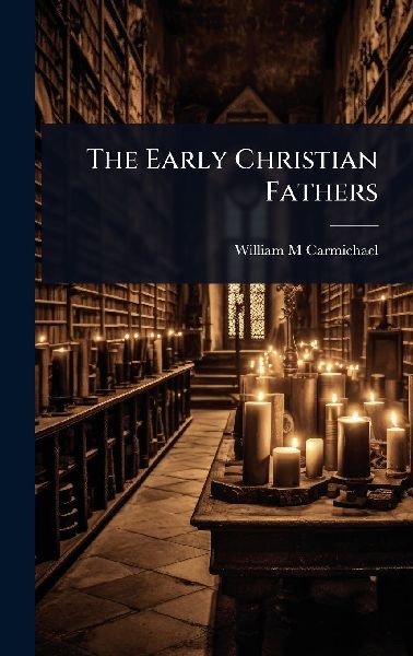 The Early Christian Fathers