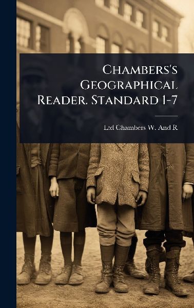 Chambers's Geographical Reader. Standard 1-7
