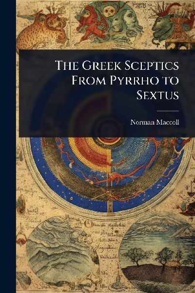 The Greek Sceptics From Pyrrho to Sextus