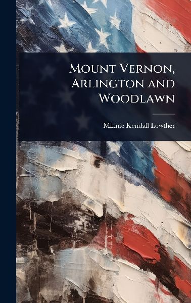 Mount Vernon, Arlington and Woodlawn