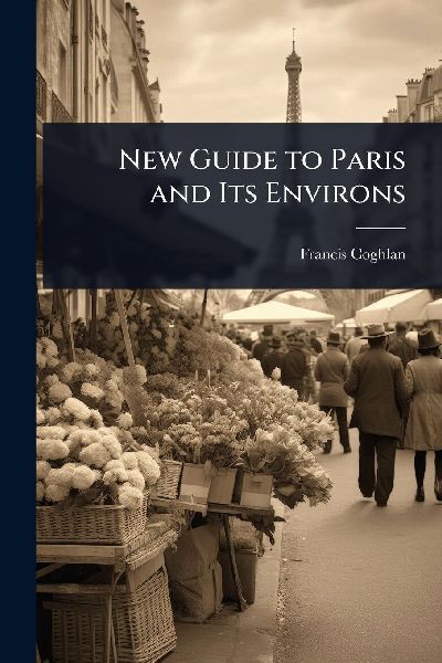 New Guide to Paris and Its Environs